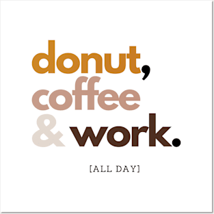 Donut, Coffee and Work Posters and Art